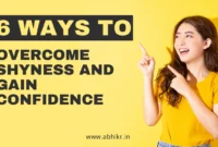 6 Ways To Overcome Shyness And Gain Confidence