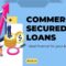 Commercial Secured Loans – Ideal finance for your business